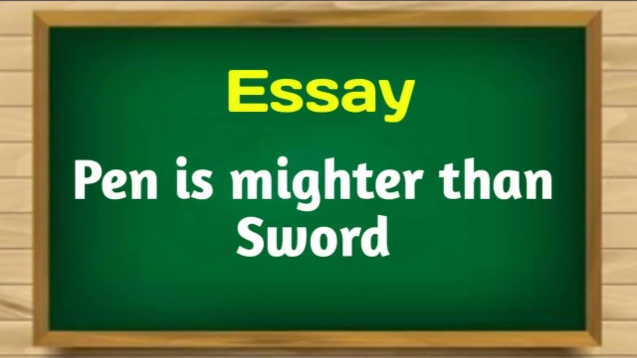 Essay on ' pen is mighter than sword ' give your views for or against the statement