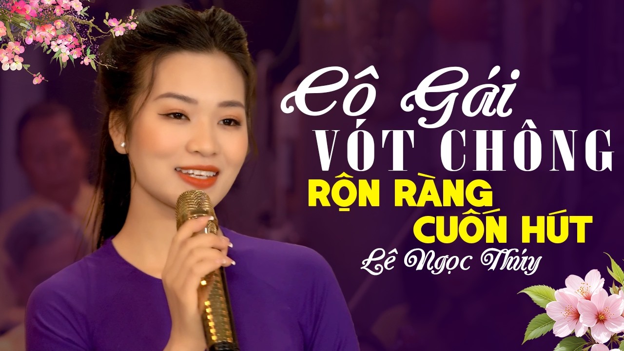 Cô Gái Vót Chông, Tàu Anh Qua Núi 🌸 Ca Nhạc Trữ Tình Hay Nhất 2026 Rộn Ràng Cuốn Hút