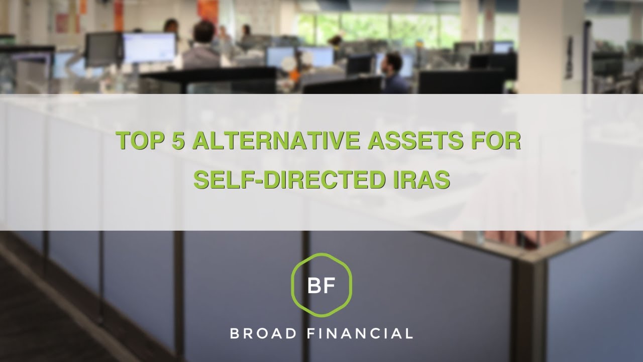 Top 5 Alternative Assets for Self-Directed IRAs | Broad Financial