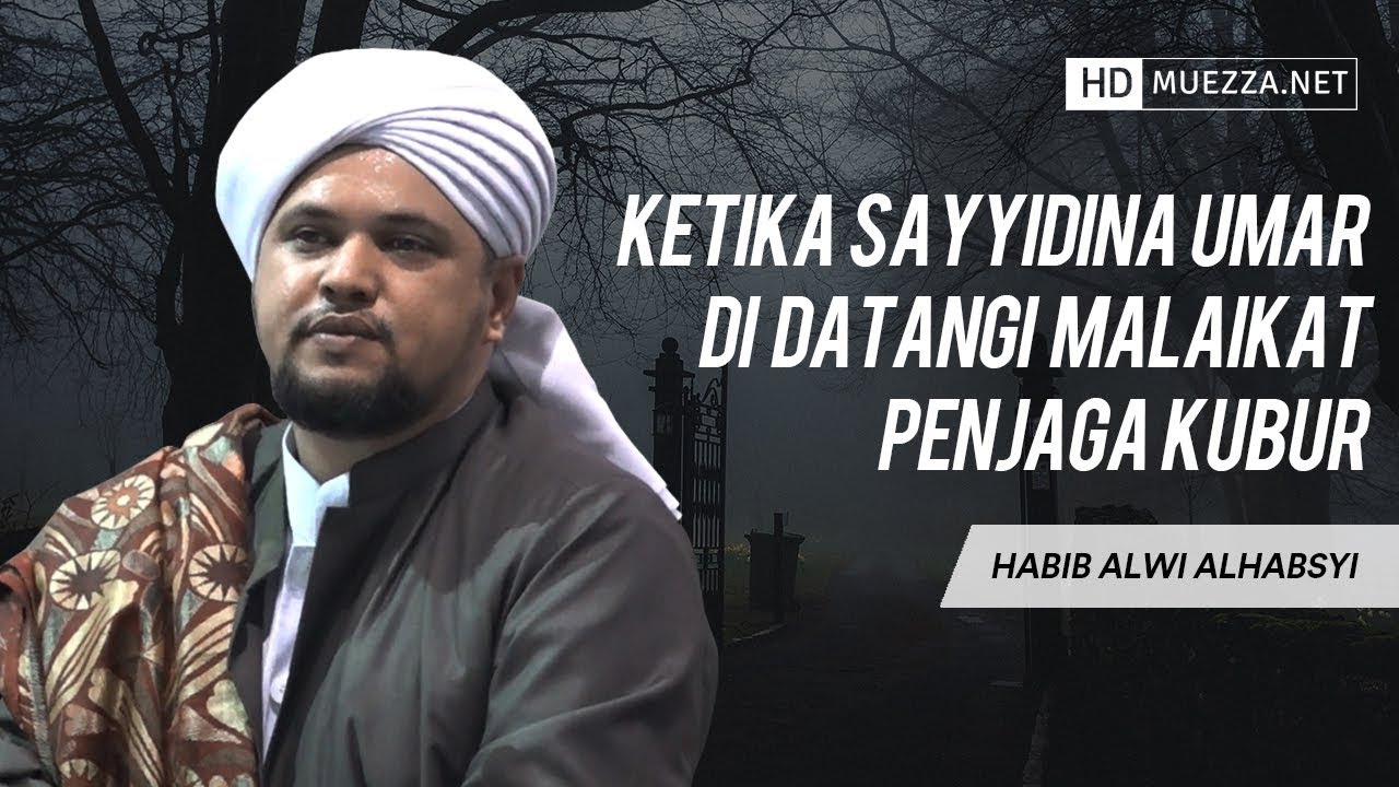 Ketika Sayyidina Umar Di Datangi Malaikat Penjaga Kubur | Habib Alwi Alhabsyi