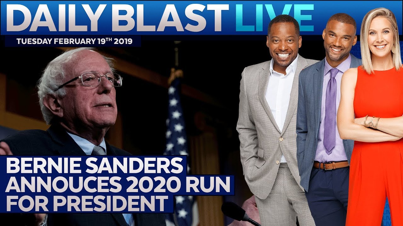 BERNIE SANDERS WILL RUN FOR PRESIDENT: Daily Blast Live | Tuesday February 19, 2019