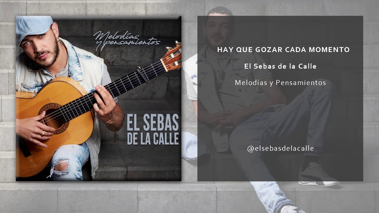El Sebas de la Calle - Hay Que Gozar Cada Momento (Single Oficial)