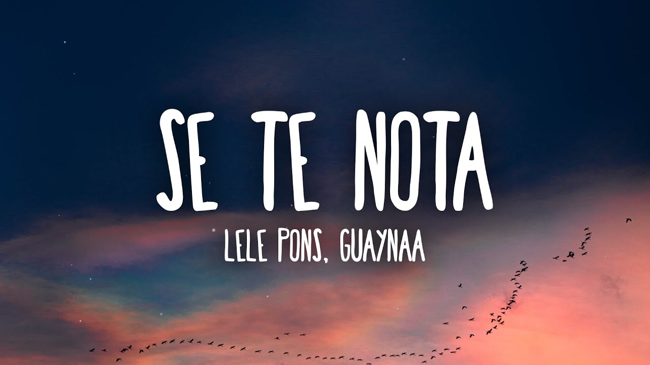 Lele Pons & Guaynaa - Se Te Nota (Letra/Lyrics)