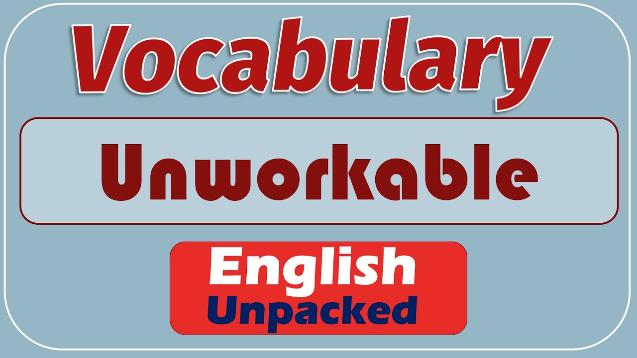 Unworkable