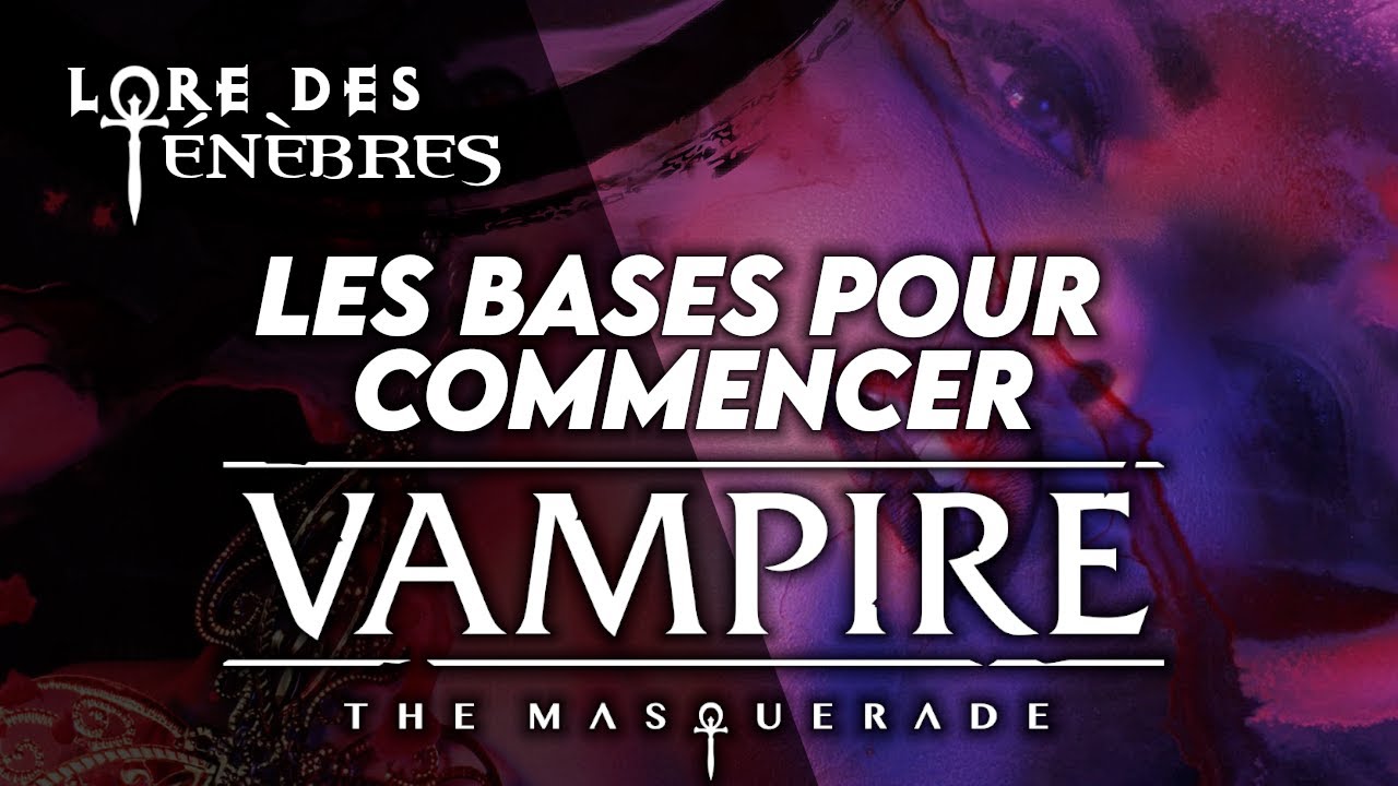 Les BASES pour COMMENCER Vampires: la Mascarade V5 ! (Lore des Ténèbres)