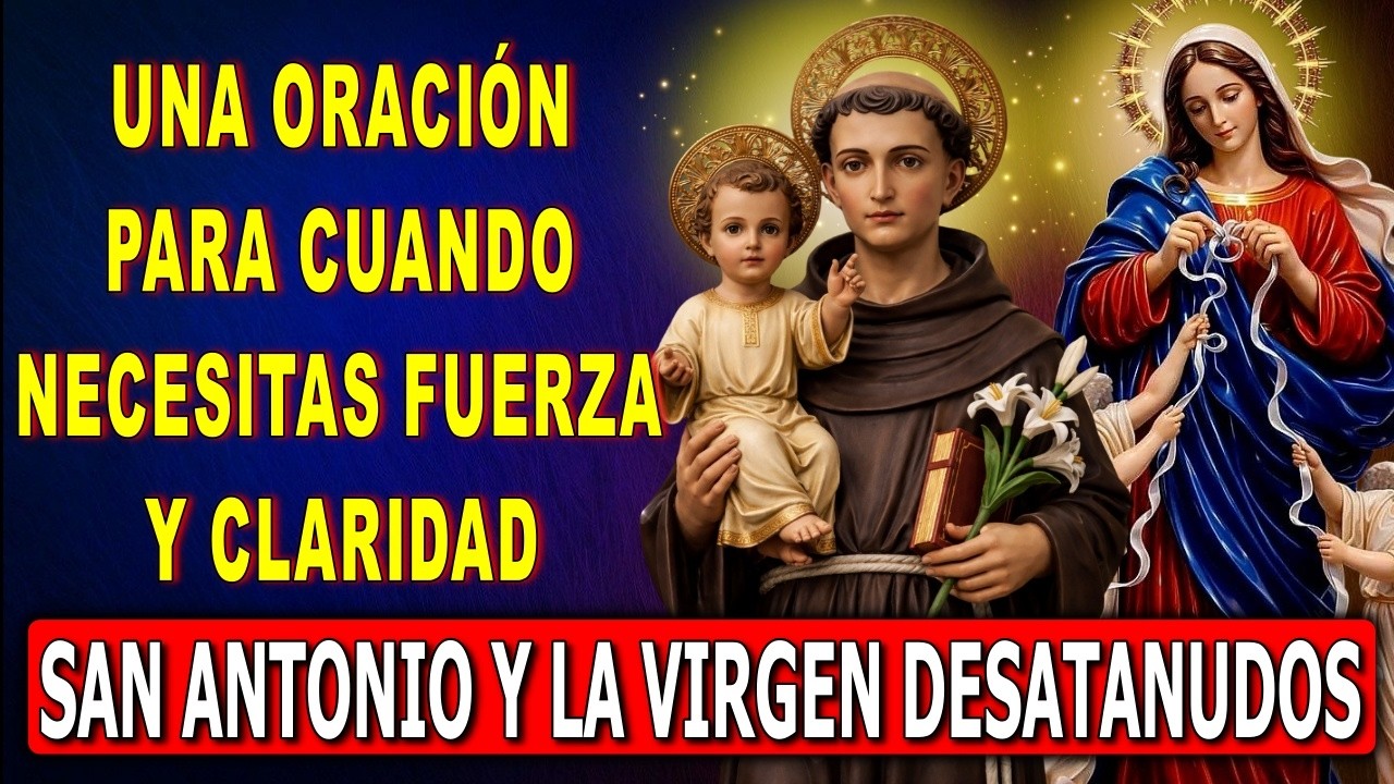 ORACIÓN MILAGROSA A SAN ANTONIO Y LA VIRGEN DESATADORA DE NUDOS 💥 IMPOSIBLE SE HARÁ REALIDAD