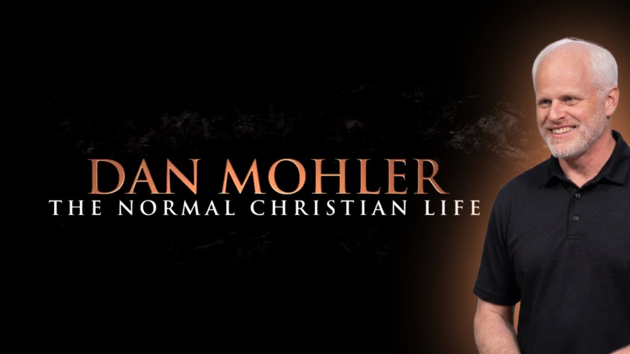 The Normal Christian Life - Dan Mohler