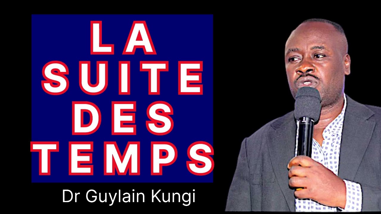 LA SUITE DE TEMPS (1) Dr Guylain Kungi