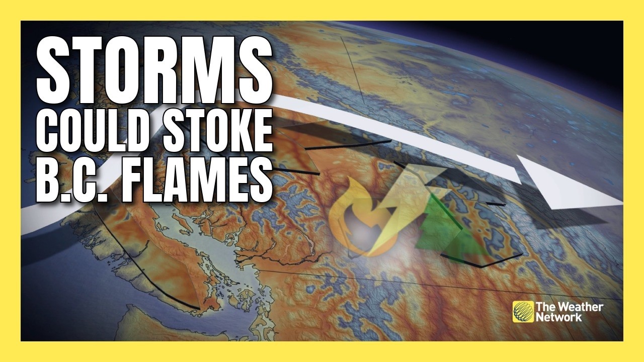 Incoming storms risk worsening B.C. wildfires with strong winds and lightning | #forecast