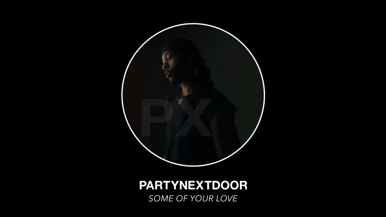 PARTYNEXTDOOR - Some Of Your Love (Official Audio)