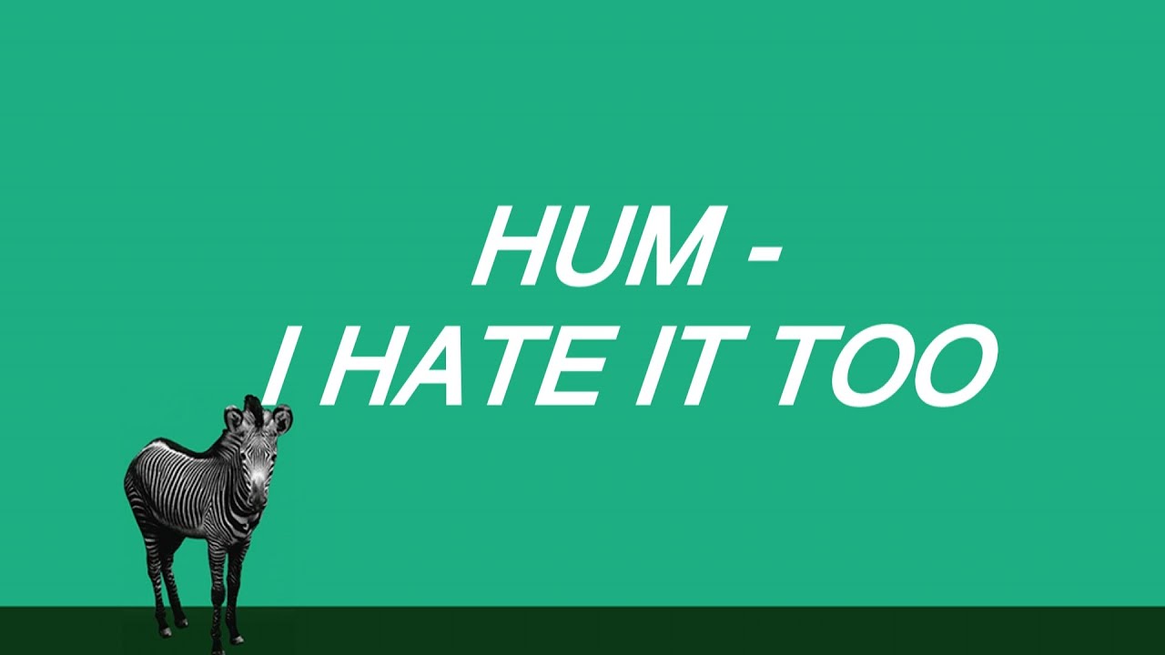 Hum - I Hate It Too (subtitulada)