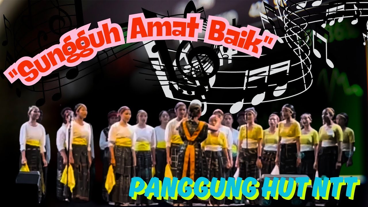 JUARA II_Paduan suara HUT NTT°|| Sungguh Amat Baik