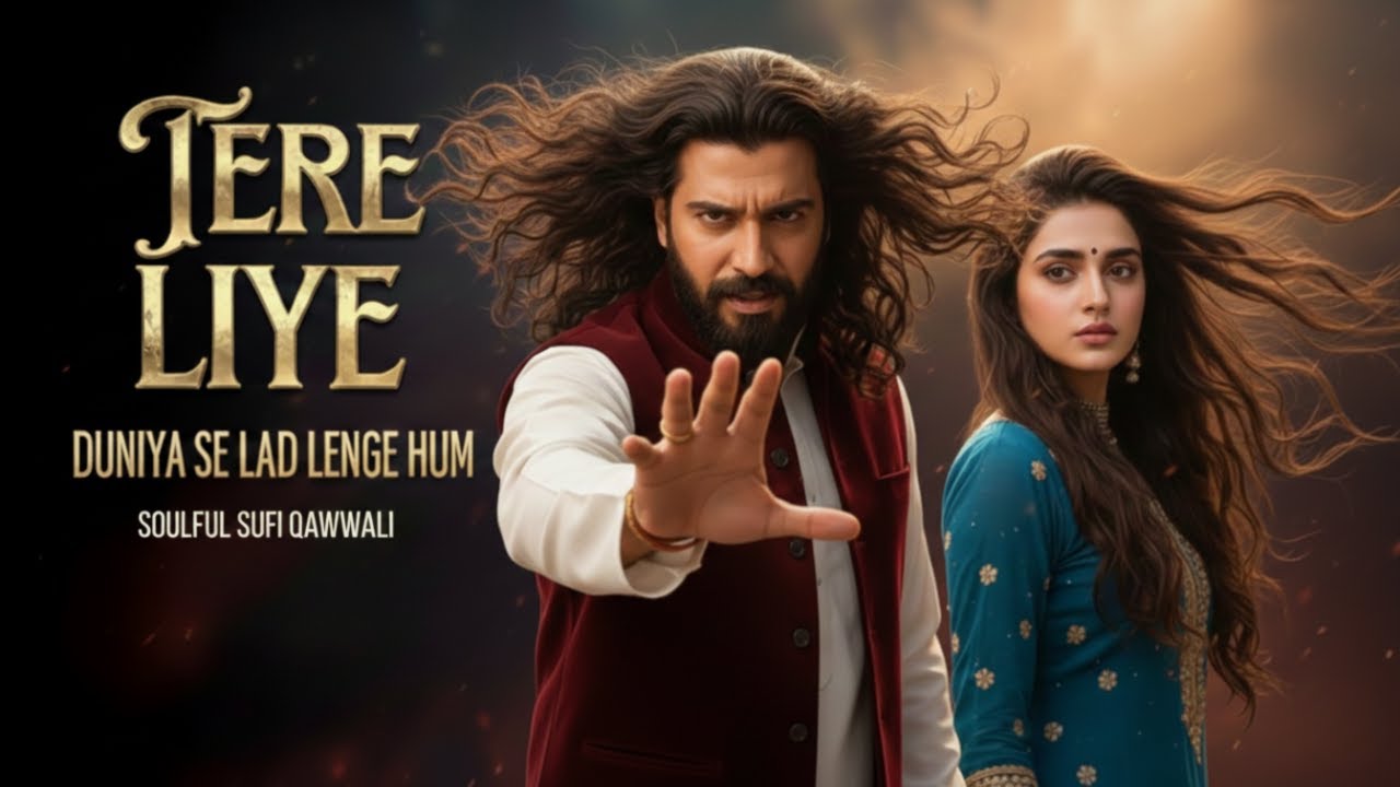 Tere Liye Duniya Se Lad Lenge Hum🔥|Zamaane Ki Janjeer Tod Aaye Hum 💔|Heart Touching Sufi Love Song 🔥
