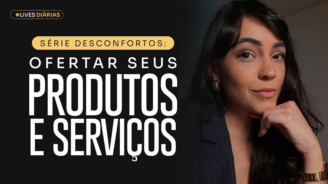 SÉRIE DESCONFORTOS: OFERTAR SEUS PRODUTOS E SERVIÇOS | CLARACLASS #025