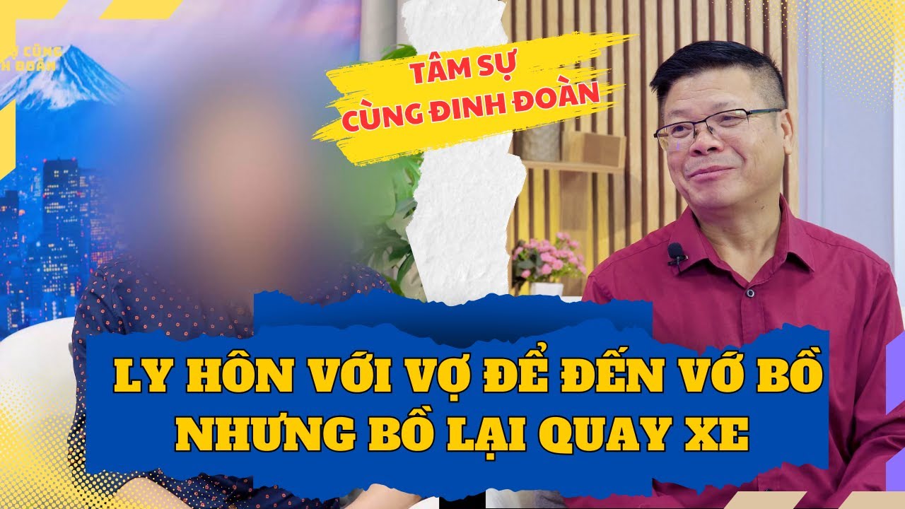 Tâm Sự Cùng Đinh Đoàn - Bỏ Cả Tổ Ấm Để Chạy Theo Bồ — Cái Giá Phải Trả Quá Đắt