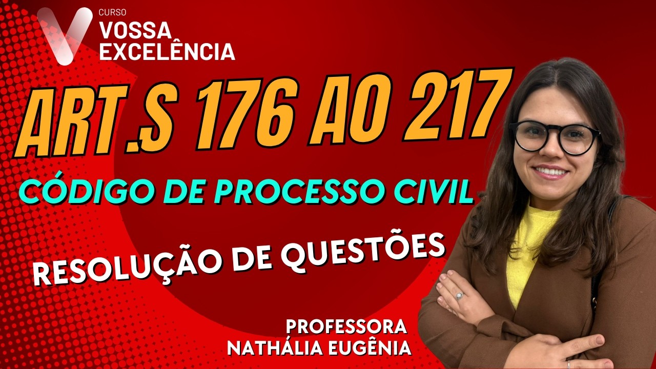 Artigos 176 ao 217 do Código de Processo Civil - Resolução de Questões - Profa. Nathália Eugênia.