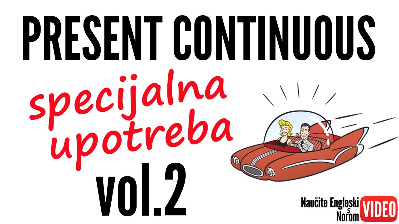 Present continuous - Specijalna upotreba,  vol. 2