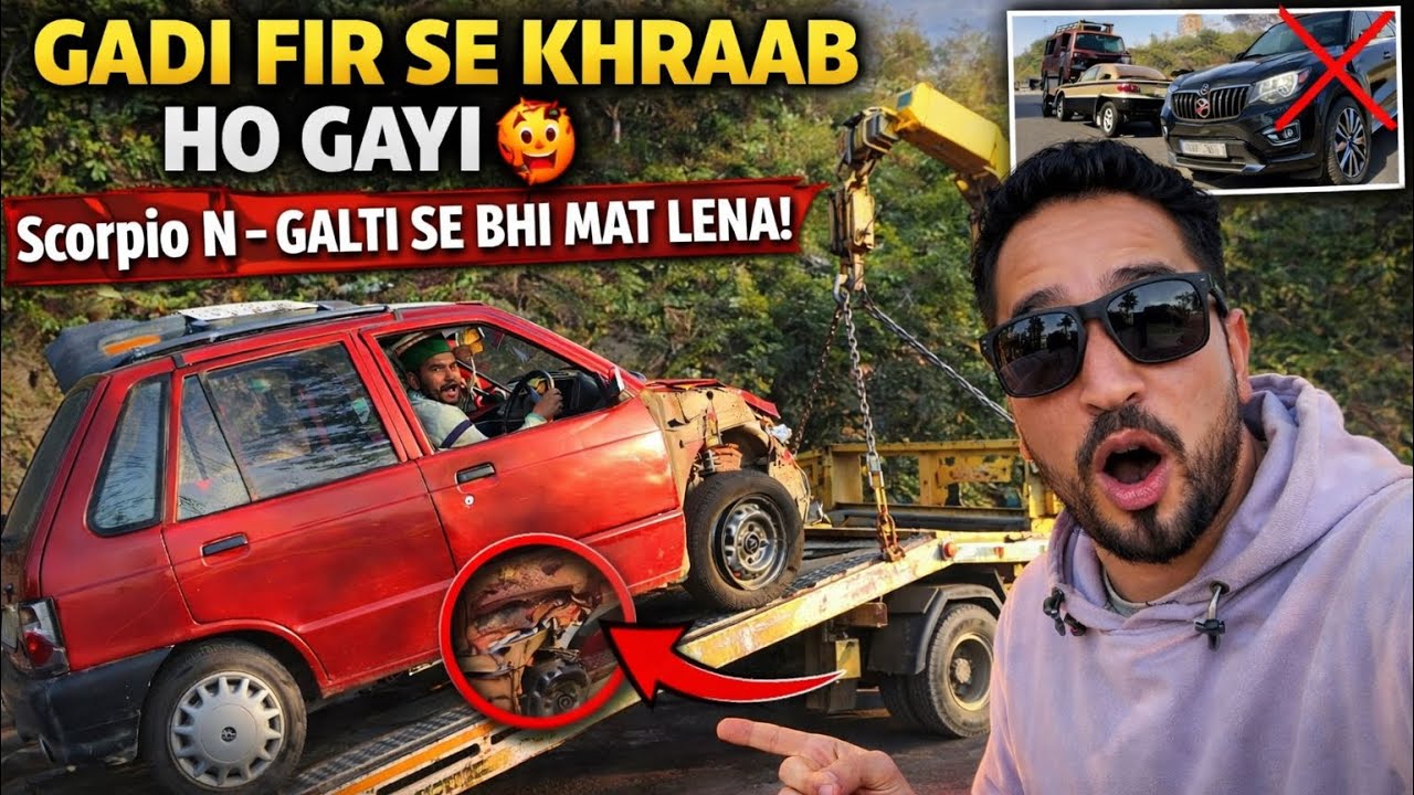 GADI FIR SE KHRAAB HO GAYI 🥵|| Scorpio N – GALTI SE BHI MAT LENA || Pawan Thakur #vlog #travel 