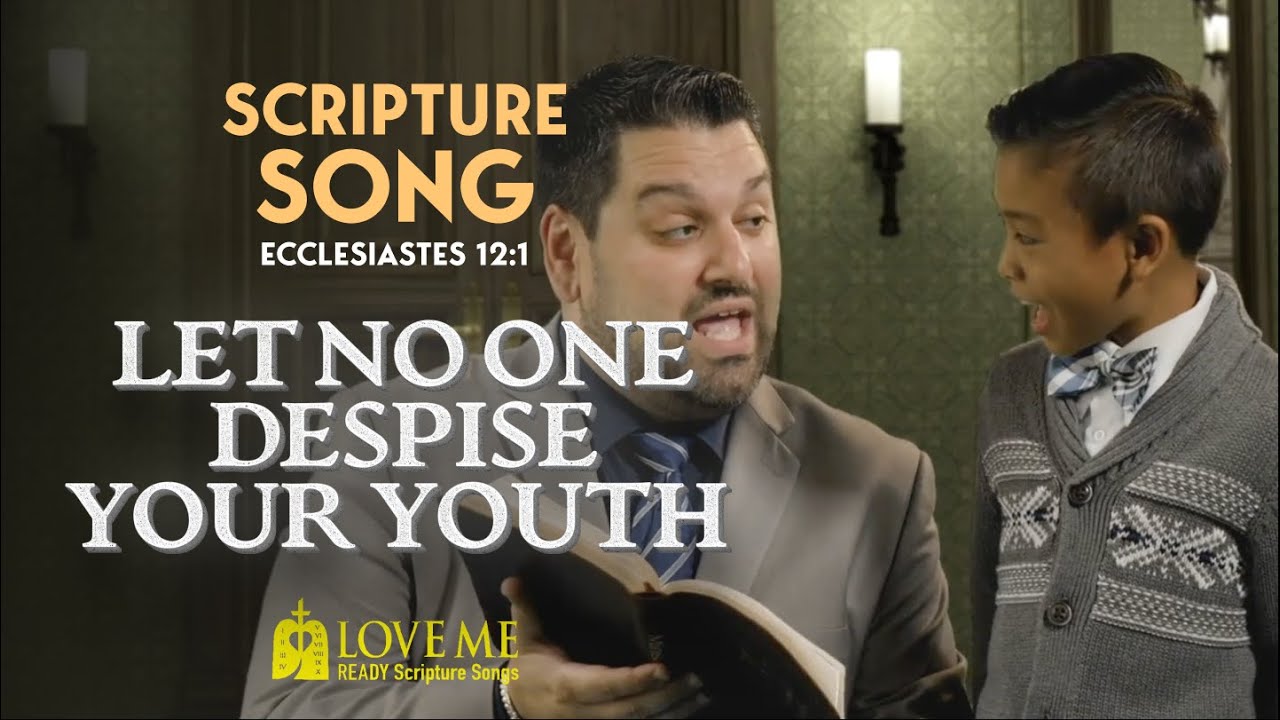 Scripture Song ECCLESIASTES 12:1 - Let No One Despise Your Youth | LOVE ME