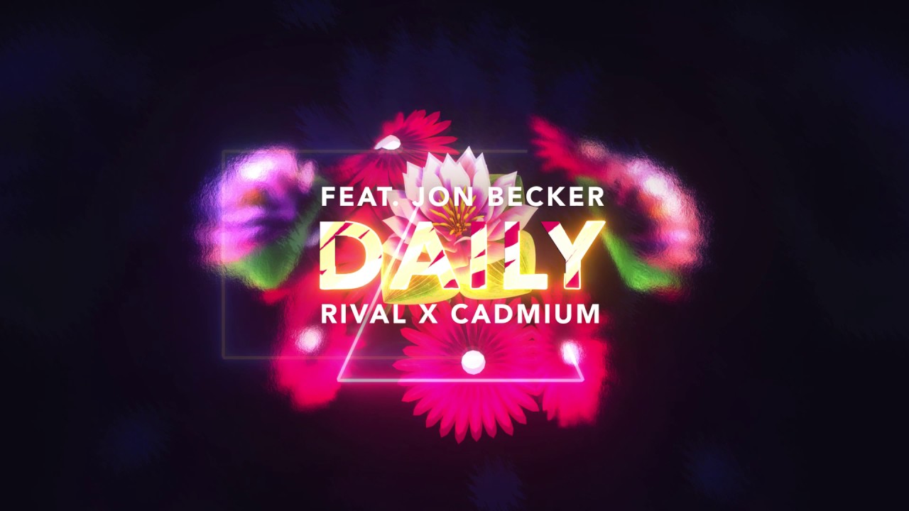 RIVAL & CADMIUM - Daily (feat. Jon Becker)