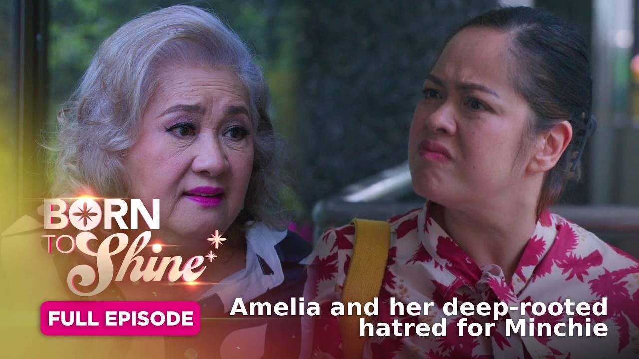 Born To Shine: Amelia and her deep-rooted hatred for Minchie (Full Episode 57) May 30, 2026