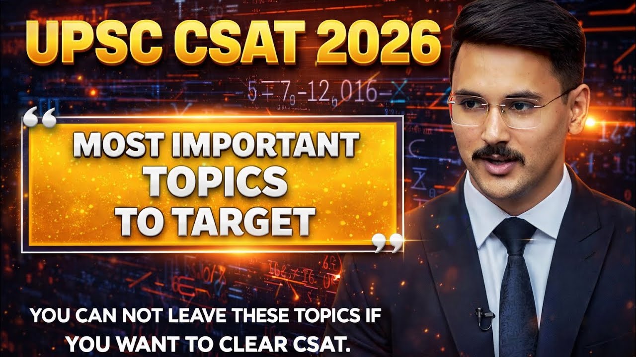 CSAT 2026: MOST IMPORTANT TOPICS FOR UPSC CSAT 2026