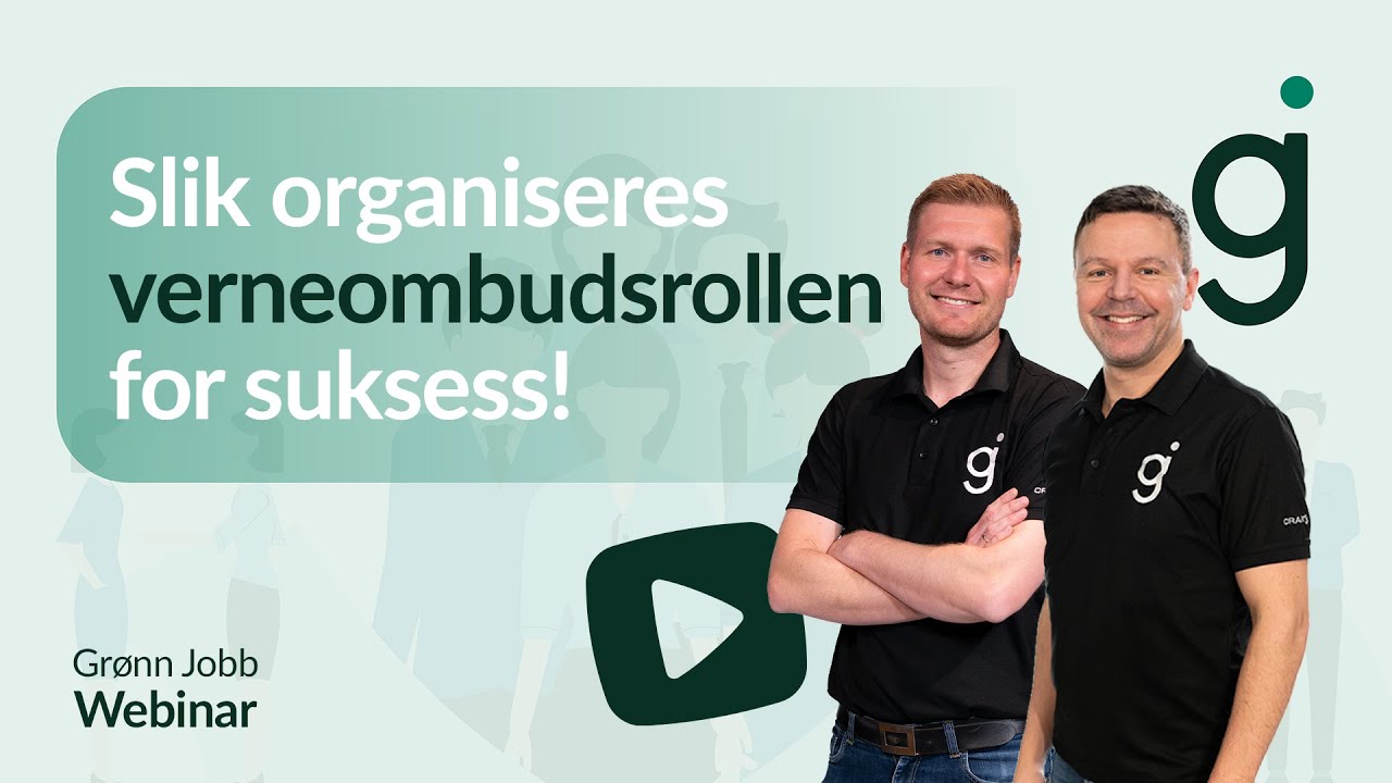 Slik organiseres verneombudsrollen for suksess! | Grønn Jobb Webinar
