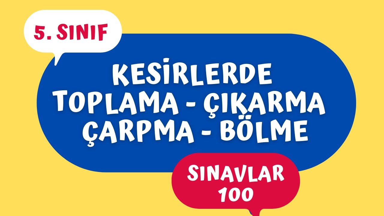 5. Sınıf - Kesirlerle Toplama - Çıkarma - Bölme - Çarpma
