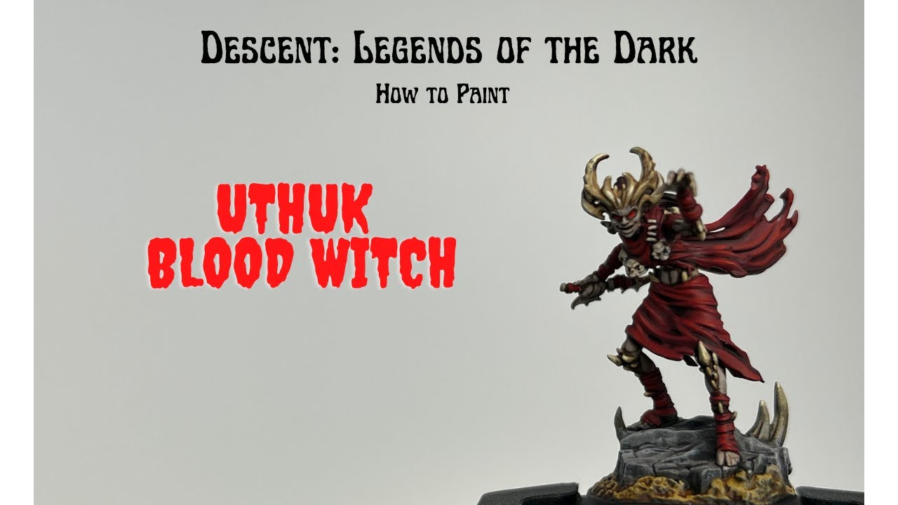 Episode 12: How to Paint the Uthuk Blood Witch from Descent: Legends of the Dark