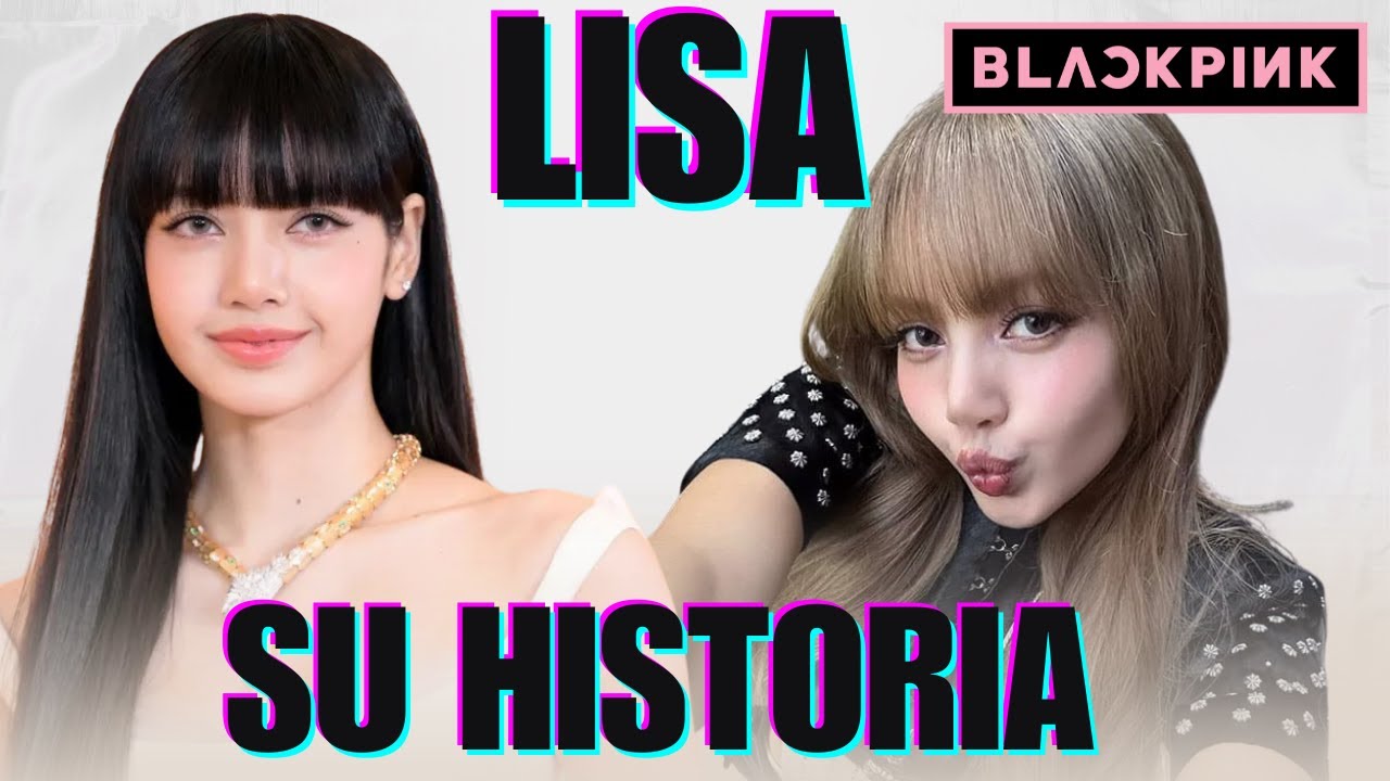 La historia de Lisa: de Tailandia a BLACKPINK