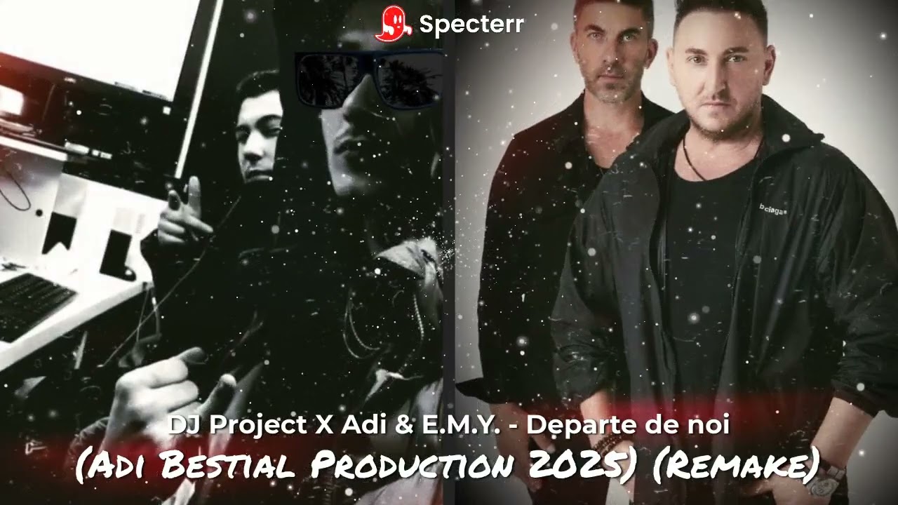 DJ Project x Adi & E.M.Y. - Departe de noi (Adi Bestial Production) (Remake)#2025