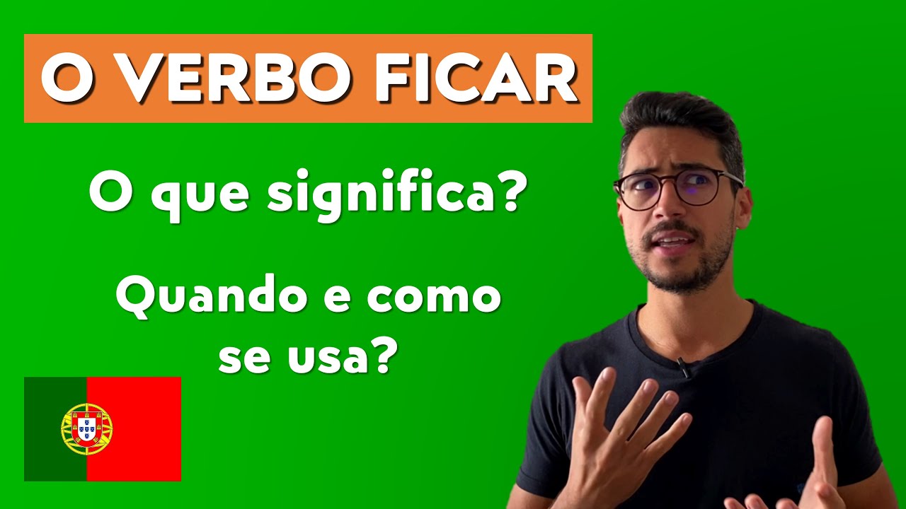 The 5 main meanings of the verb Ficar [to stay] // Learn European Portuguese