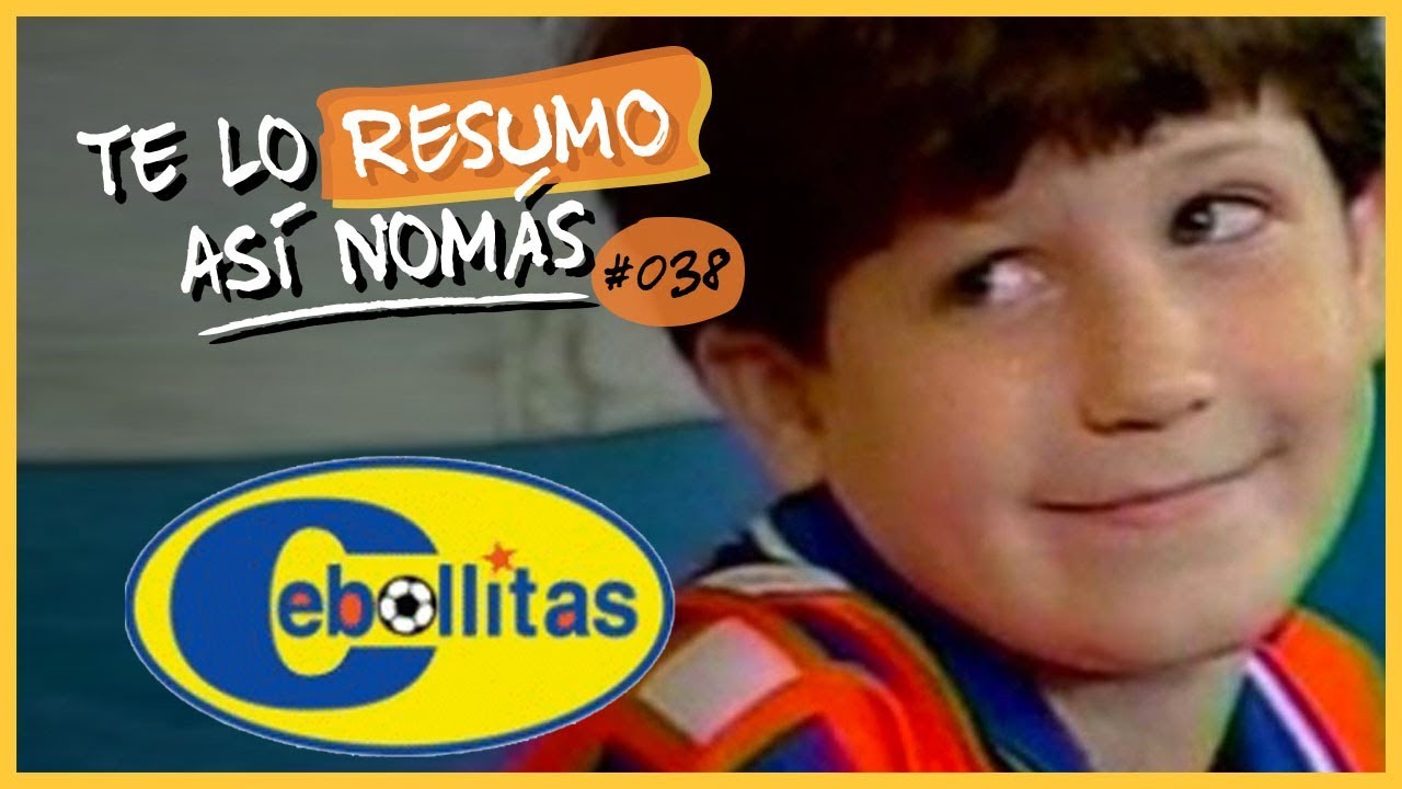 Cebollitas | Te Lo Resumo Así Nomás #38