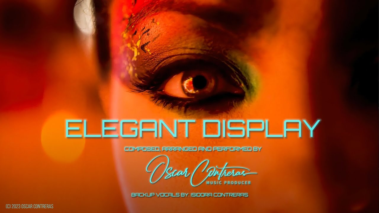 Elegant Display - Composed, Arranged and Performed by Oscar Contreras