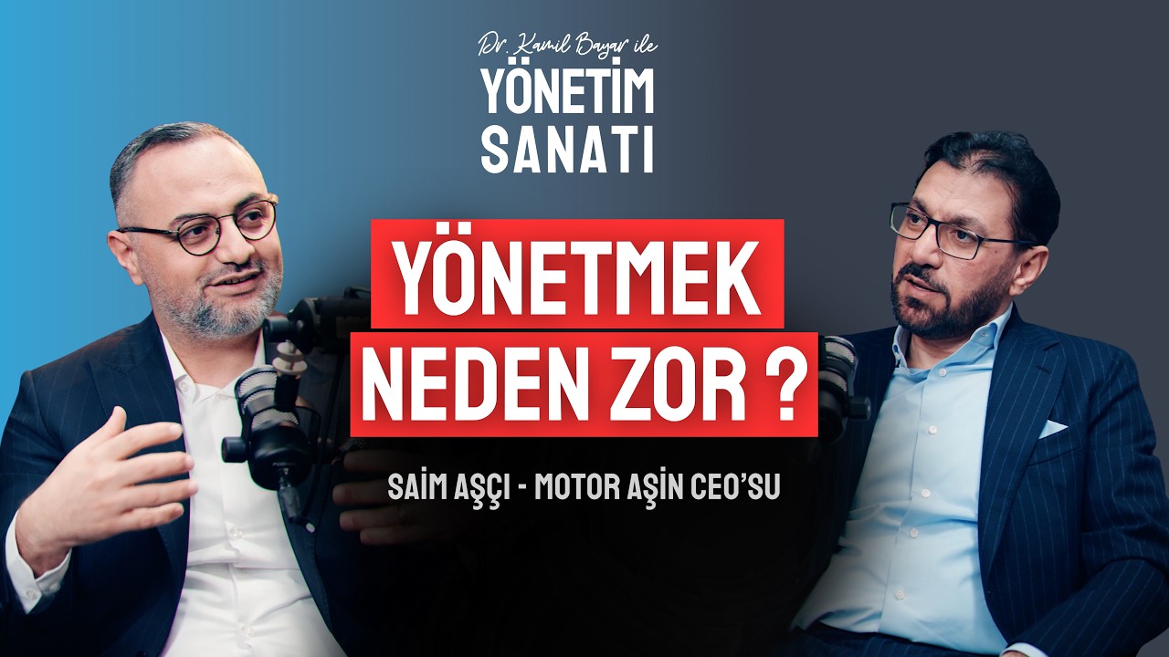 Yönetmek Neden Zor ? | Saim Aşçı | Dr. Kamil Bayar ile Yönetim Sanatı