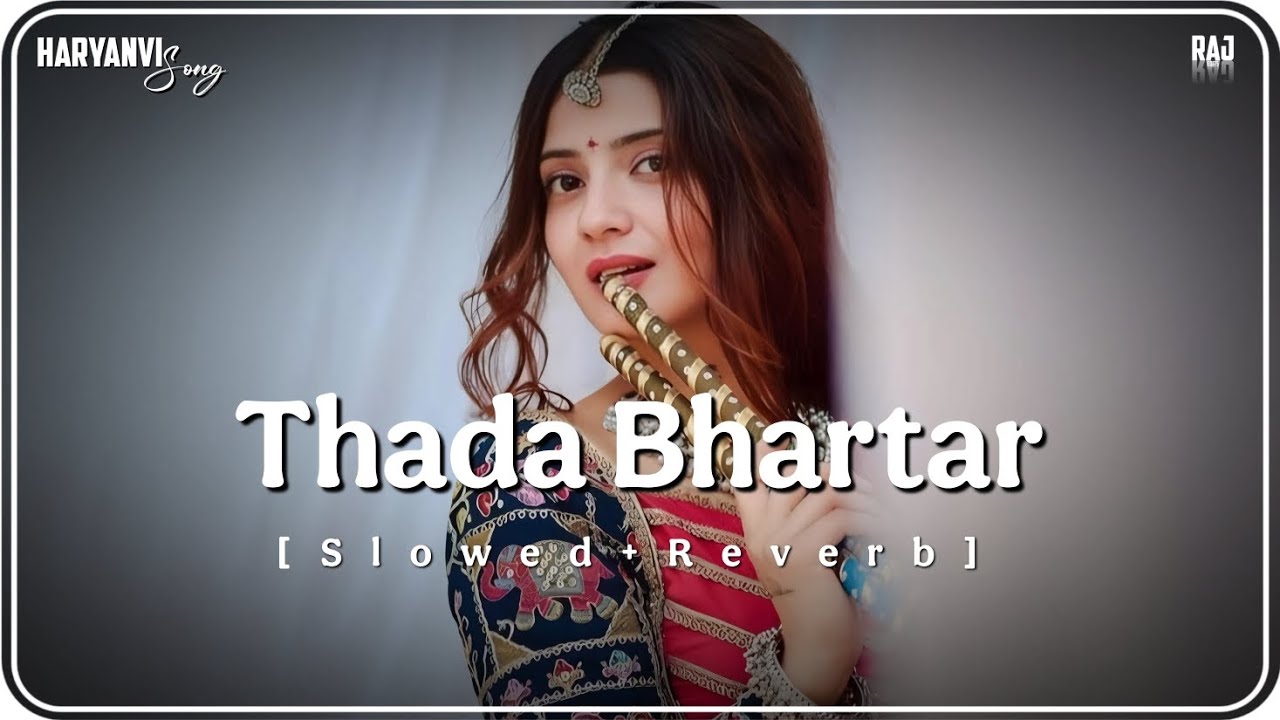 Thada Bhartar [Slowed Reverb] - Sapna Chaudhary & Raju Punjabi || Editor RAj 🎧