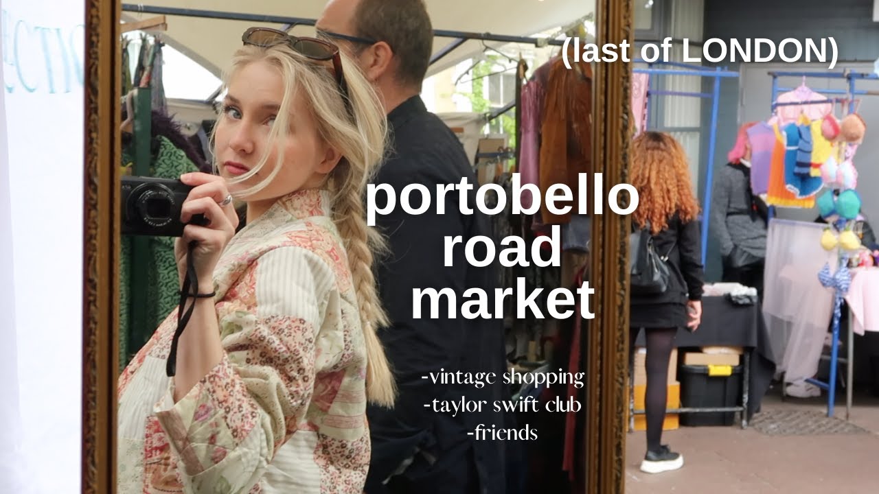 making a day in portobello road market (vintage shopping, pubs + more!) | study abroad series