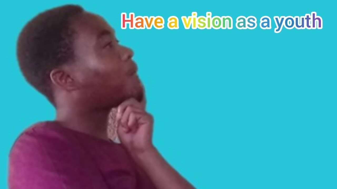 Have a vision and mission as a youth//episode 4 
