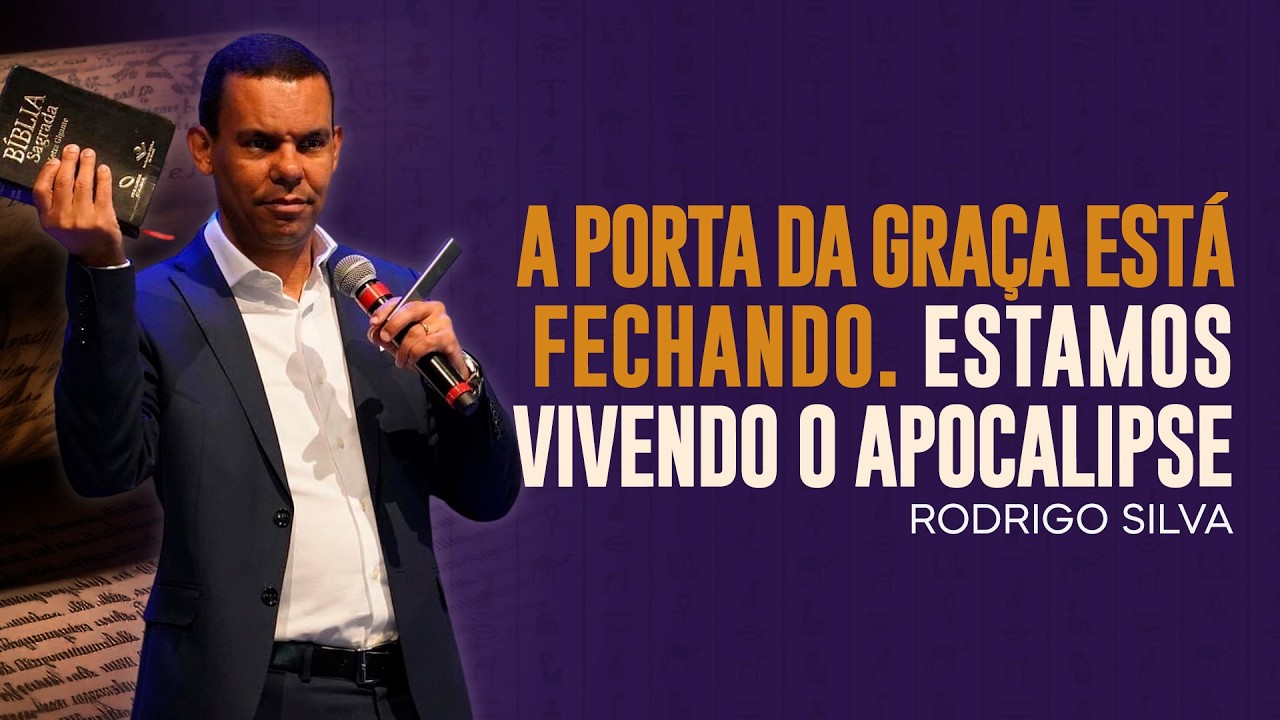 Sermão de Rodrigo Silva | A PORTA DA GRAÇA ESTÁ FECHANDO. ESTAMOS NO APOCALIPSE