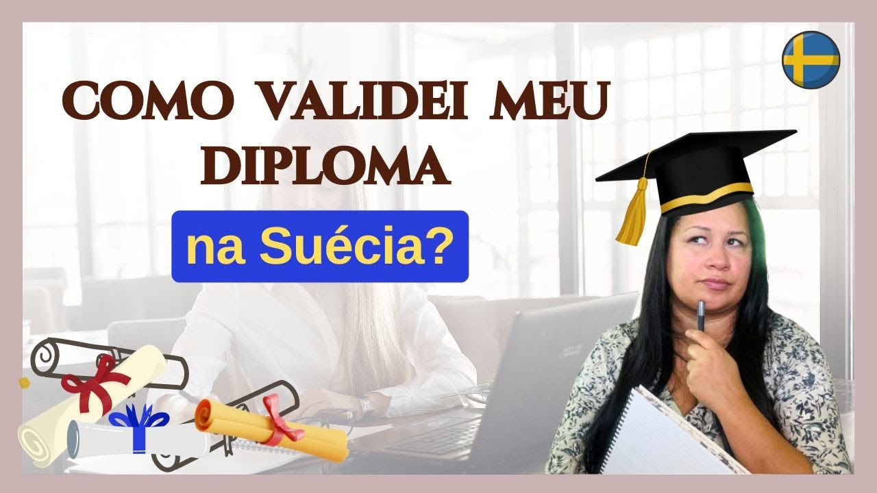 COMO VALIDAR O DIPLOMA ESTRANGEIRO NA SUÉCIA - Compartilhando minha experiência I Por onde começar?