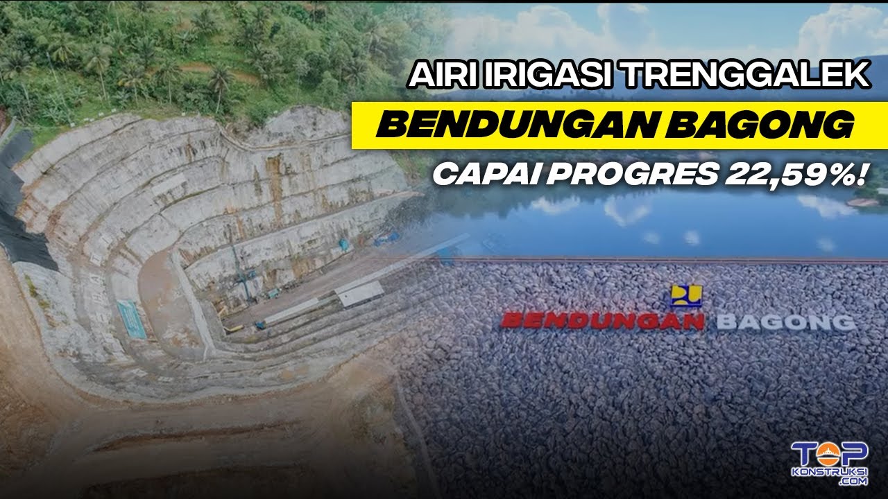 MANTAP ! Progres Bendungan Bagong Capai 22,59%, Jadi Bendungan Multifungsi Ke 8 di JAWA TIMUR !