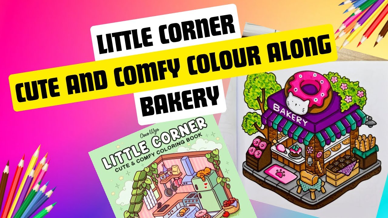 LITTLE CORNER CUTE AND COZY Bakery Colour Along with OHUHU ALCOHOL MARKERS | Adult Colouring