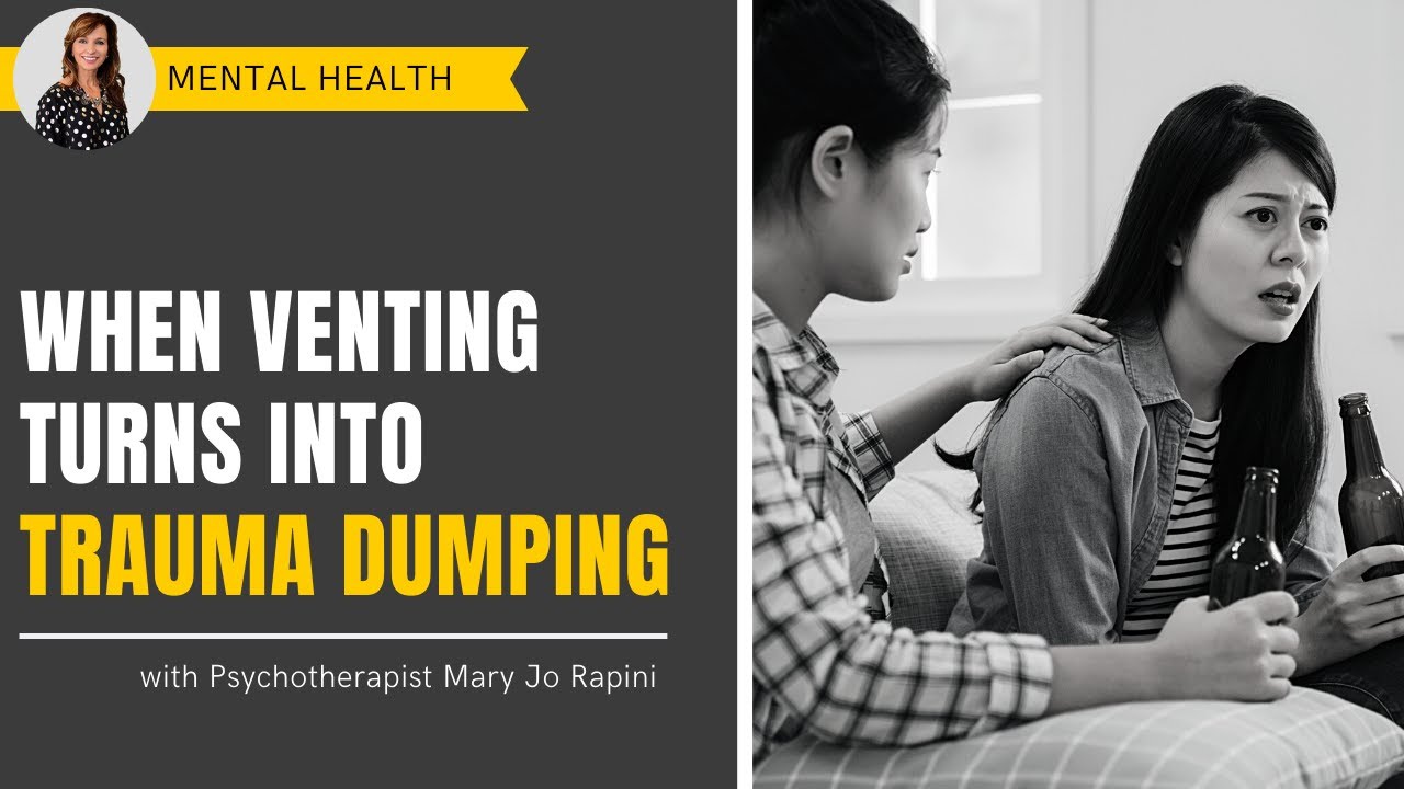 When Venting Turns into Trauma Dumping