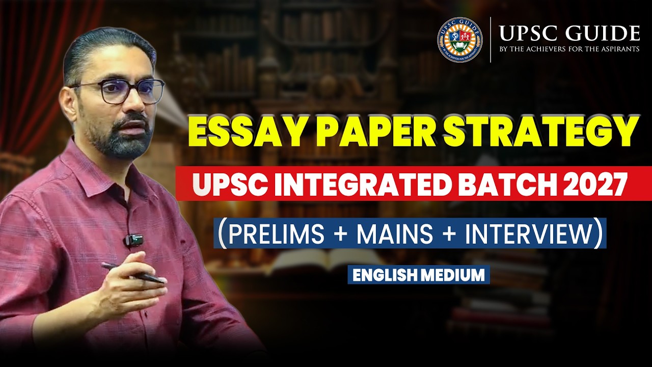 UPSC GUIDE: Prelims & Mains Integrated Batch For UPSC Exam 2027: Essay Paper Strategy For UPSC