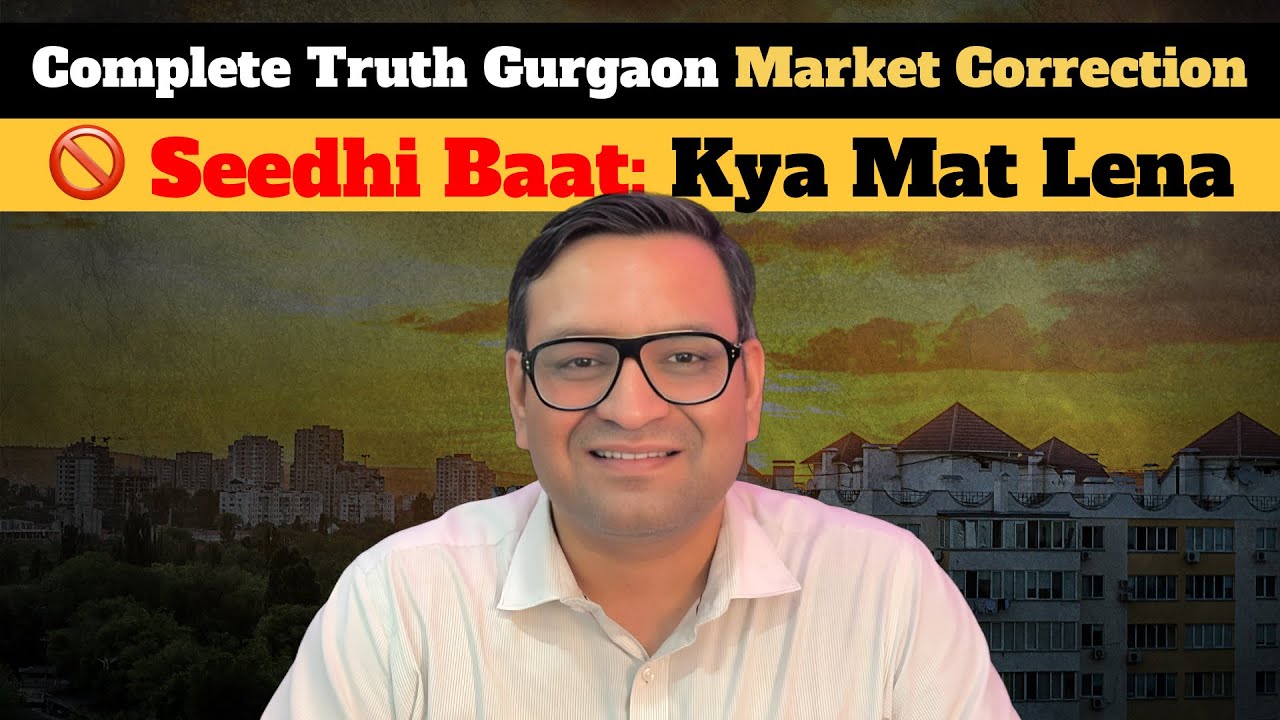 What You Need to Know About Gurgaon Real Estate Correction RIGHT NOW