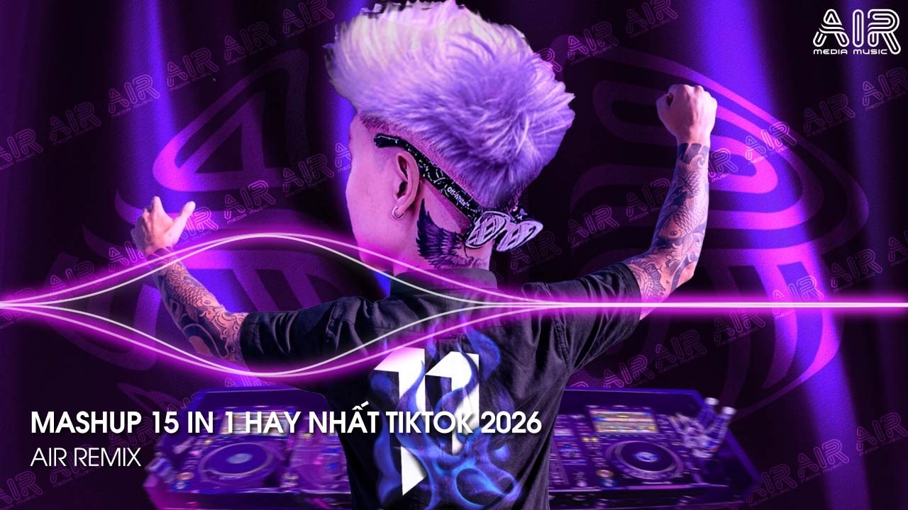 Mashup 15 in 1 - Nhạc Remix TikTok Triệu View Hay Nhất Hiện Nay ♫ Top 15 Nhạc TikTok Hay Nhất 2026