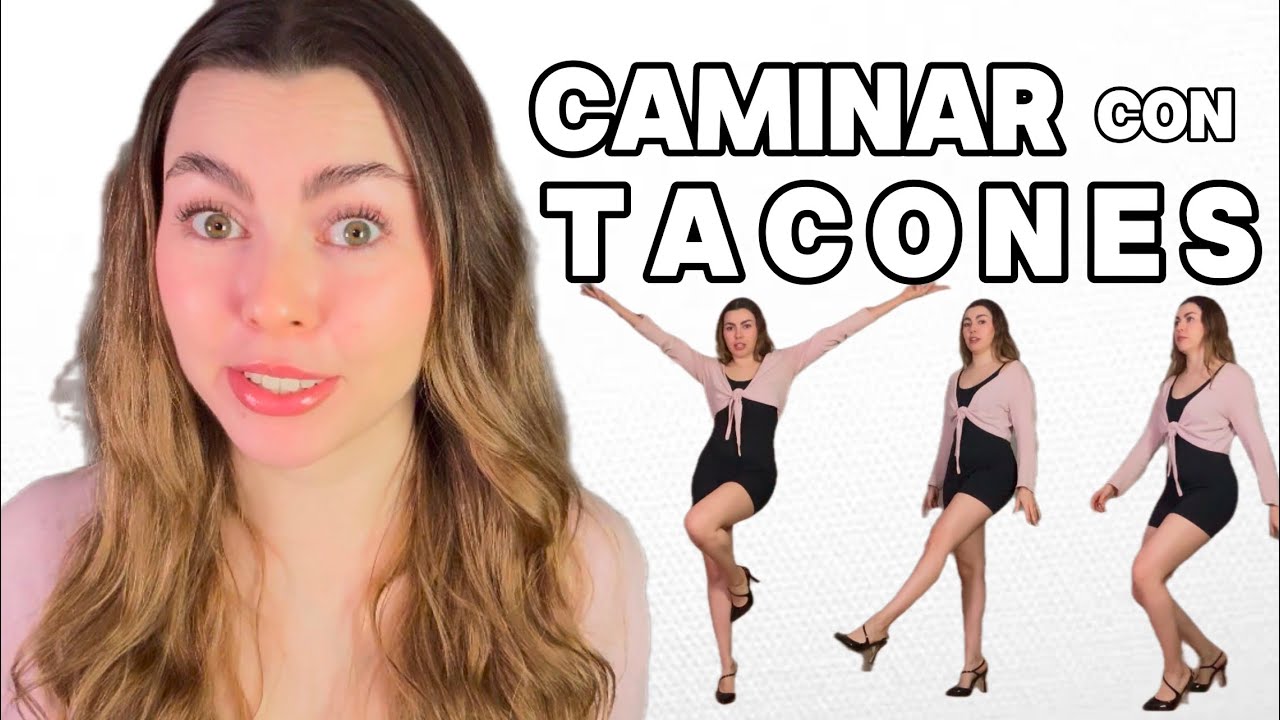 Aprende a caminar con TACONES! Paso a paso