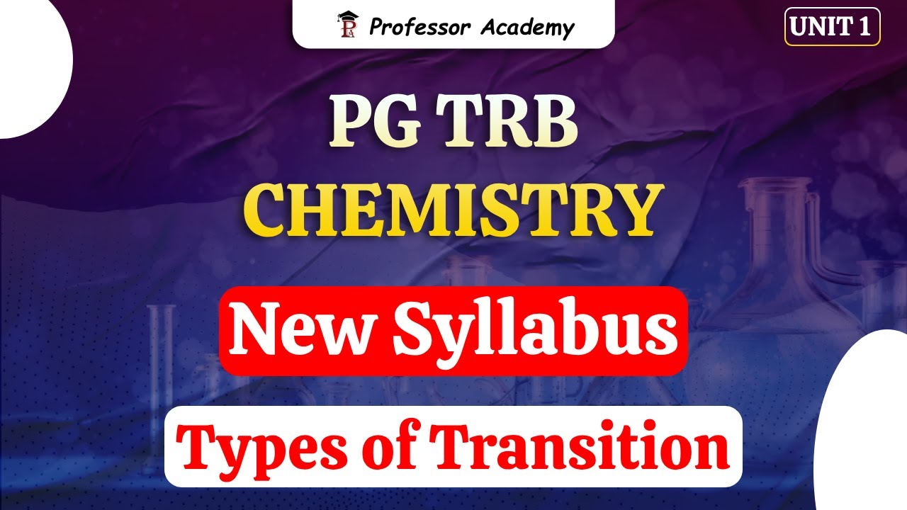 PG TRB Chemistry | New Syllabus | Unit 1 | Types of Transition | Professor Academy