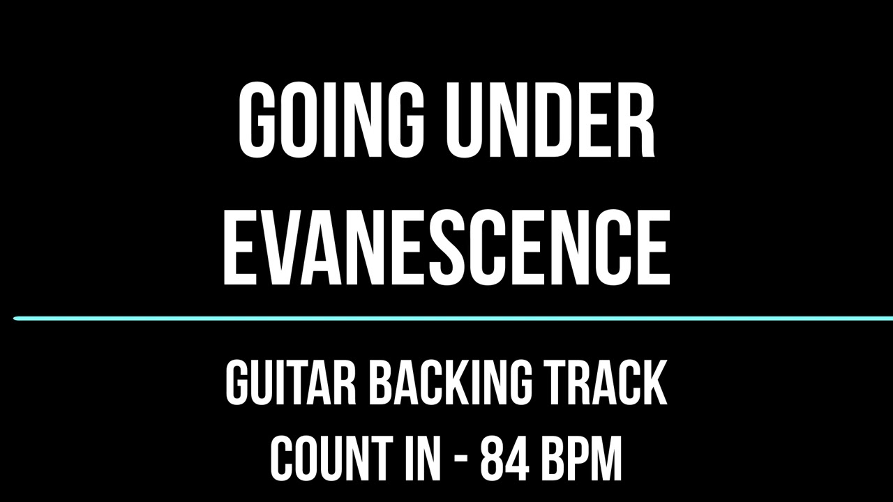 Going Under / Evanescence /GUITAR  BACKING TRACK / COUNT IN - 84BPM