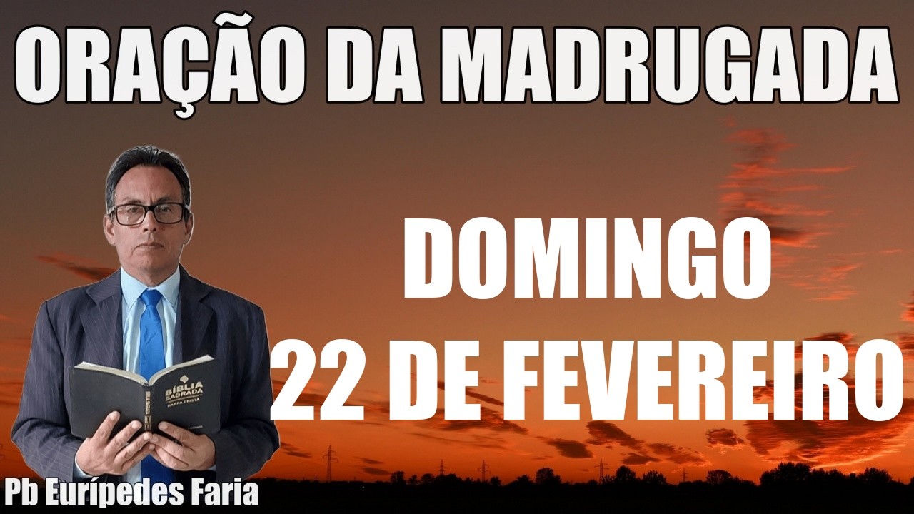 ORAÇÃO DA MADRUGADA - DOMINGO - 22 DE FEVEREIRO - DEIXE SEU PEDIDO DE ORAÇÃO